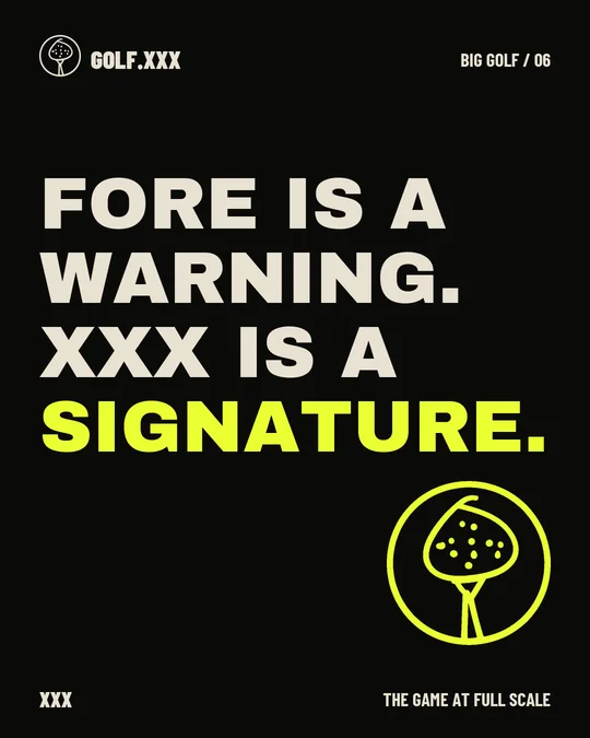 BIG GOLF meme 06: Fore is a warning. XXX is a signature.