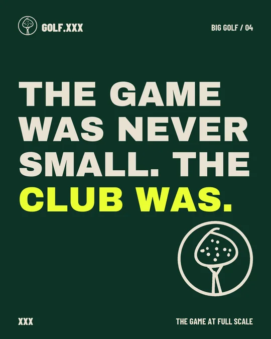 BIG GOLF meme 04: The game was never small. The club was.